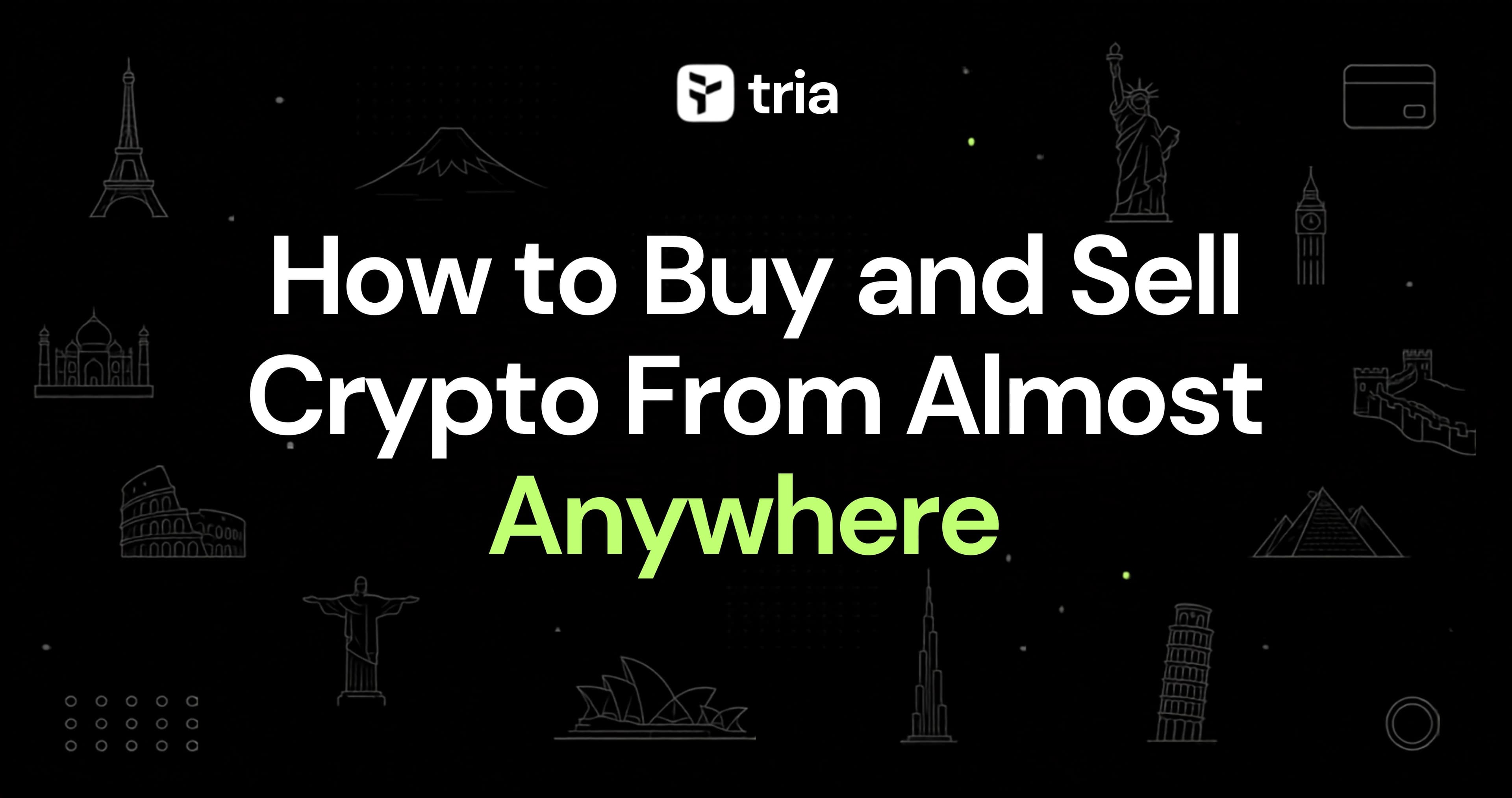 How to Buy and Sell Crypto From Almost Anywhere (150+ Countries)